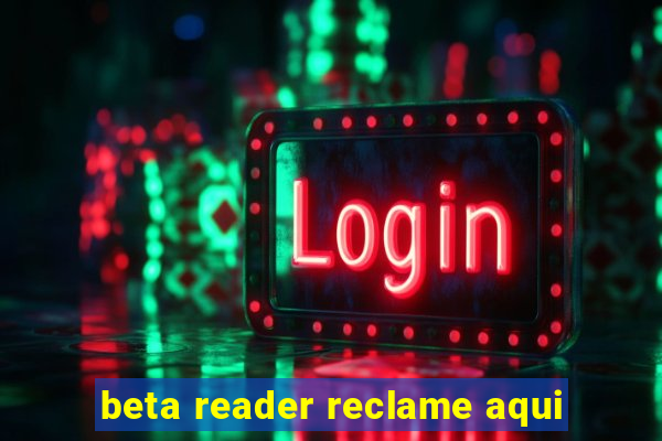 beta reader reclame aqui